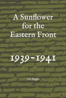 A Sunflower for the Eastern Front: 1939-1941