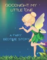 Good Night My Little One: A Fairy Bedtime Story for Kids