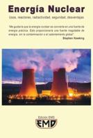 Energía Nuclear: Usos, reactores, radiactividad, seguridad, desventajas