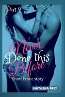 Never done this before : Short Erotic sex story for Adults
