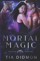 Mortal Magic: Steamy Shifter Romance