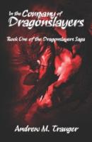 In the Company of Dragonslayers: Book One of the Dragonslayers Saga