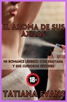 El aroma de sus axilas: Mi romance lésbico con Shayana y sus curiosos fetiches