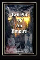 Twilight Of An Empire