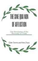 The Sine Qua Non of Affliction: Our Revelation of the Necessity of Trials