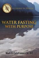Water Fasting With Purpose
