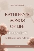 Kathleen's Song of Life (Part 1 ): Stolen Heart