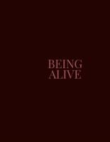BEING ALIVE