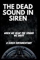 The Dead Sound in Siren: When We Hear The Sound We Drift, A Siren Documentary