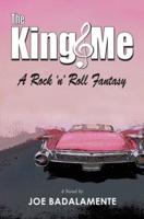 The King & Me: A Rock 'n' Roll Fantasy