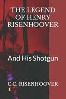 THE LEGEND OF HENRY RISENHOOVER: And His Shotgun