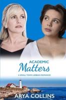 Academic Matters: A Small Town Lesbian Romance