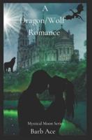 A Dragon/Wolf Romance: Mystical Moon Series
