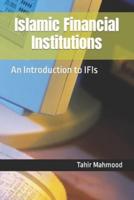 Islamic Financial Institutions: An Introduction to IFIs