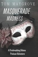 Masquerade Madness: A Firebreathing Kittens Podcast Adventure