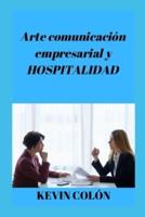 Arte comunicación empresarial y HOSPITALIDAD