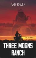 Three Moons Ranch: Ghost Riders Book One