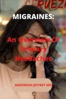 MIGRAINES:: An Overview Of Primary Headaches