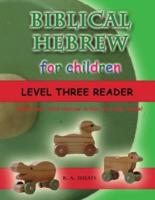 Biblical Hebrew for Children Level Three Reader