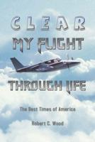 Clear My Flight through Life: The Best Times of America