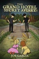 The Grand Hotel Secret Aviary: (Full Length Chapter Book)