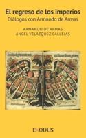El regreso de los imperios: Diálogos con Armando de Armas
