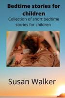 Bedtime stories for children : Collection of short bedtime stories for children
