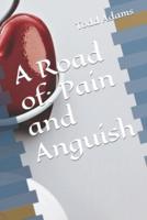 A Road of: Pain and Anguish