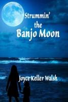 Strummin' the Banjo Moon