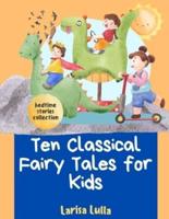 Ten Classical Fairy Tales for Kids: Bedtime Stories Collection