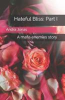 Hateful Bliss: Part I: A mafia enemies story
