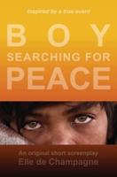Boy Searching For Peace: An Original Short Screenplay
