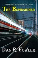 THE BOMBARDIER: A Speeding Train Unable To Stop