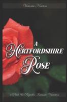 A Hertfordshire Rose: A Pride and Prejudice Sensual Intimate