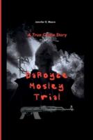 DaRoyce Mosley Trial: A True Crime