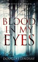 Blood In My Eyes: A Jaw-Dropping Scottish Crime Thriller (DS Hutton Crime Series Book 8)