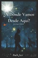 ¿A Dónde Vamos Desde Aquí? : Serie Luna Mística