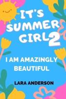 IT'S SUMMER GIRL 2: I Am Amazingly Beautiful