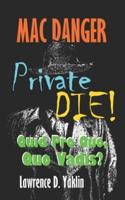 MAC DANGER, Private DIE!: Quid Pro Quo, Quo Vadis?