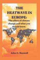 The heatwave in Europe: : The effect of climate change and what you should know.