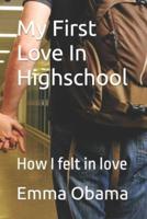 My First Love In Highschool : How I felt in love
