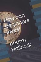 How Can Beginners Invest