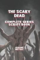 The Scary Dead Complete Series Script Book