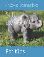 Silly Elephant: For Kids