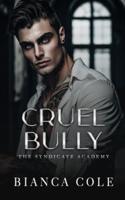 Cruel Bully: A Dark Mafia Academy Romance