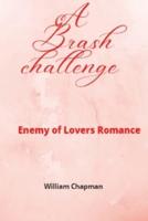 A Brash challenge: Enemy of Lovers Romance