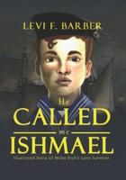 He Called Me Ishmael: Illustrated Story of Moby Dick and the Lone Survivor