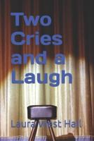 Two Cries and a Laugh: A Collection of Three One Act Plays