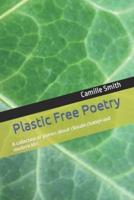 Plastic Free Poetry: A collection of poems about climate change and modern life.