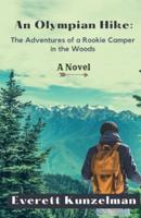An Olympian Hike: The Adventures of a Rookie Camper in the Woods (A Novel)